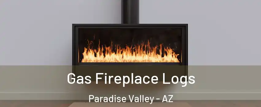 Gas Fireplace Logs Paradise Valley - AZ