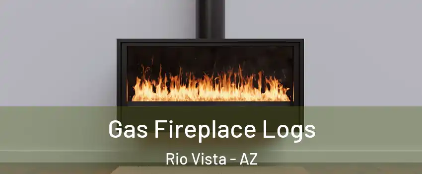 Gas Fireplace Logs Rio Vista - AZ