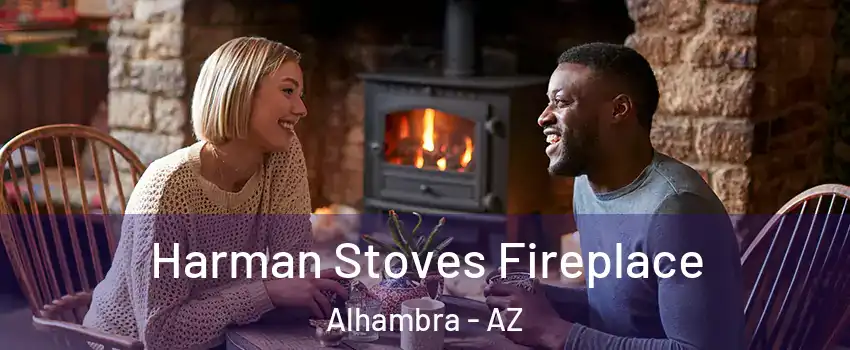 Harman Stoves Fireplace Alhambra - AZ