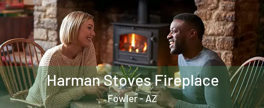 Harman Stoves Fireplace Fowler - AZ