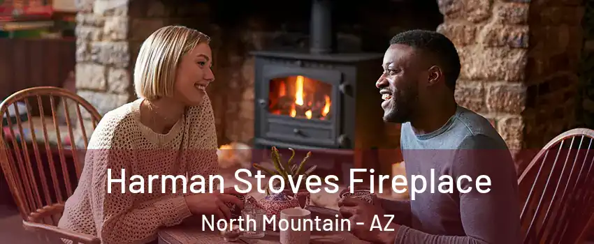 Harman Stoves Fireplace North Mountain - AZ