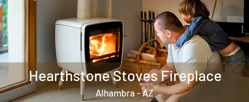 Hearthstone Stoves Fireplace Alhambra - AZ