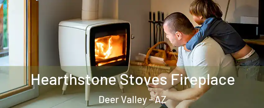 Hearthstone Stoves Fireplace Deer Valley - AZ