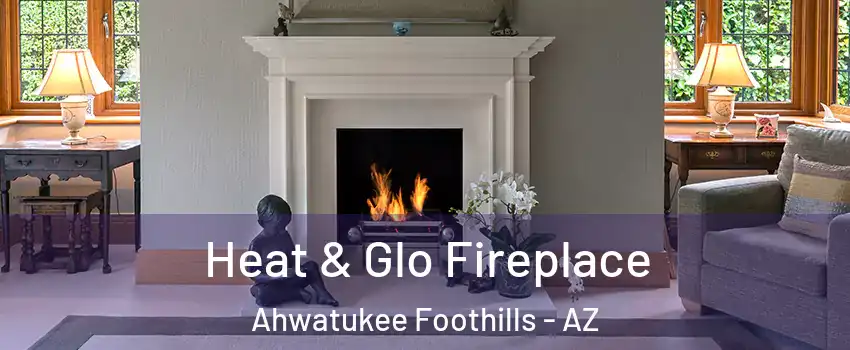 Heat & Glo Fireplace Ahwatukee Foothills - AZ