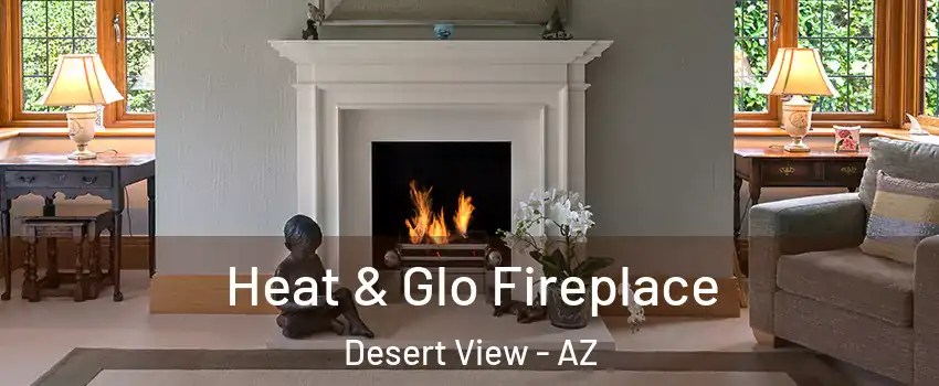 Heat & Glo Fireplace Desert View - AZ