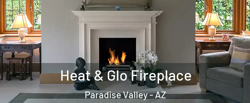 Heat & Glo Fireplace Paradise Valley - AZ