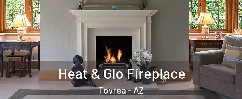 Heat & Glo Fireplace Tovrea - AZ