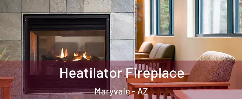 Heatilator Fireplace Maryvale - AZ