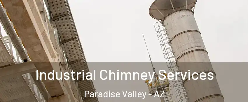 Industrial Chimney Services Paradise Valley - AZ