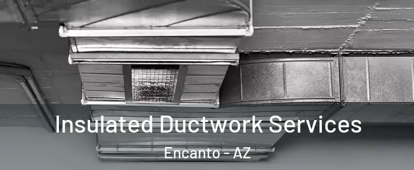 Insulated Ductwork Services Encanto - AZ