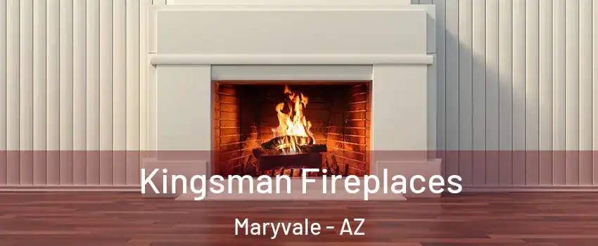 Kingsman Fireplaces Maryvale - AZ