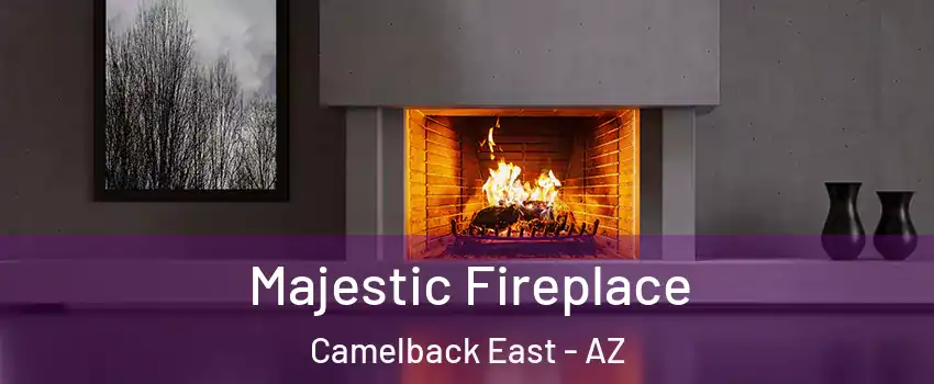 Majestic Fireplace Camelback East - AZ