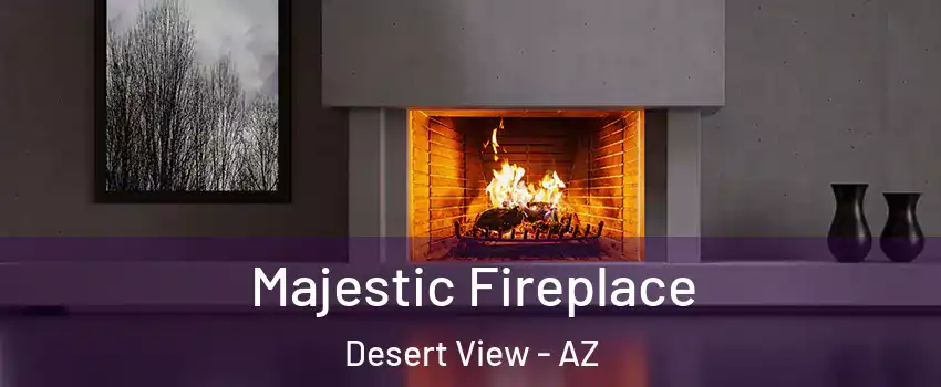 Majestic Fireplace Desert View - AZ