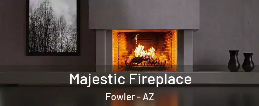 Majestic Fireplace Fowler - AZ