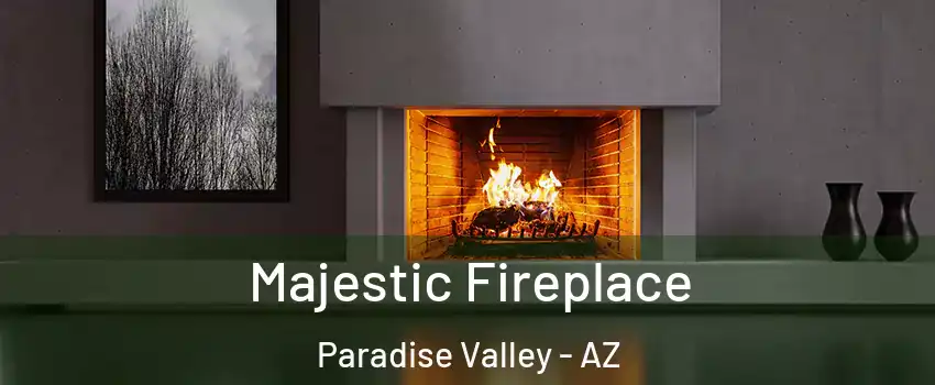 Majestic Fireplace Paradise Valley - AZ