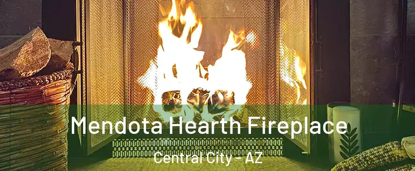 Mendota Hearth Fireplace Central City - AZ