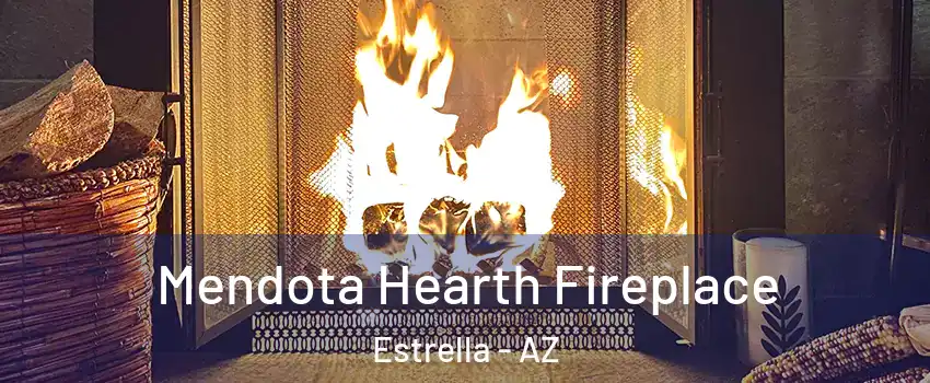 Mendota Hearth Fireplace Estrella - AZ