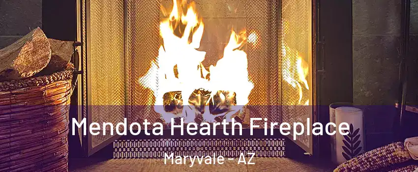 Mendota Hearth Fireplace Maryvale - AZ