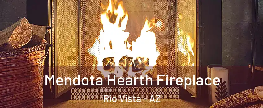 Mendota Hearth Fireplace Rio Vista - AZ