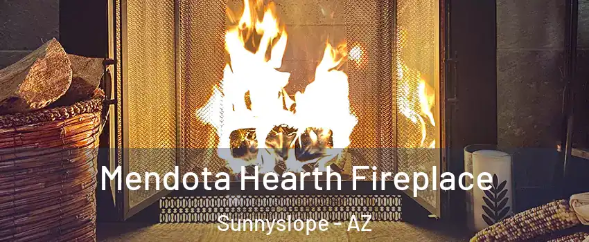 Mendota Hearth Fireplace Sunnyslope - AZ