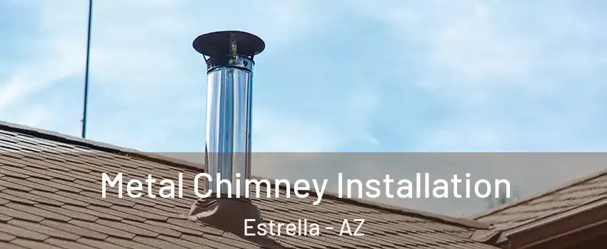 Metal Chimney Installation Estrella - AZ