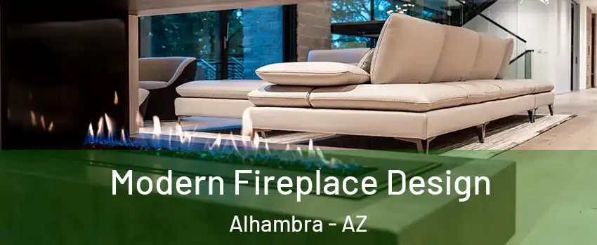 Modern Fireplace Design Alhambra - AZ