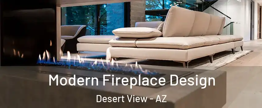 Modern Fireplace Design Desert View - AZ