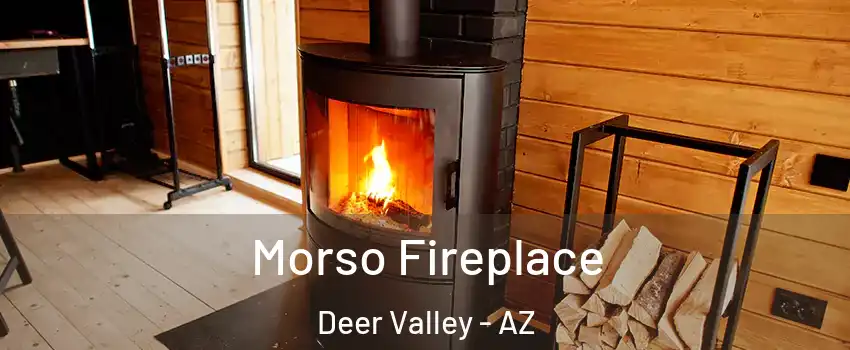 Morso Fireplace Deer Valley - AZ