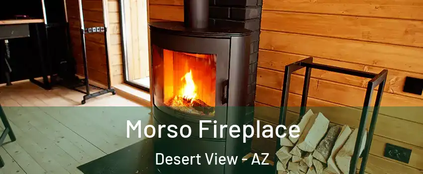 Morso Fireplace Desert View - AZ