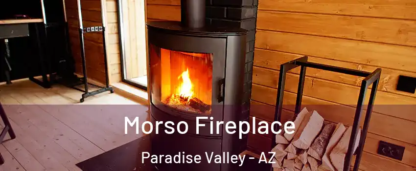 Morso Fireplace Paradise Valley - AZ