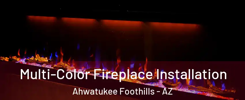 Multi-Color Fireplace Installation Ahwatukee Foothills - AZ