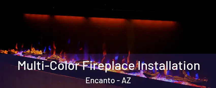 Multi-Color Fireplace Installation Encanto - AZ