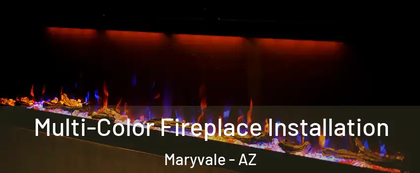 Multi-Color Fireplace Installation Maryvale - AZ