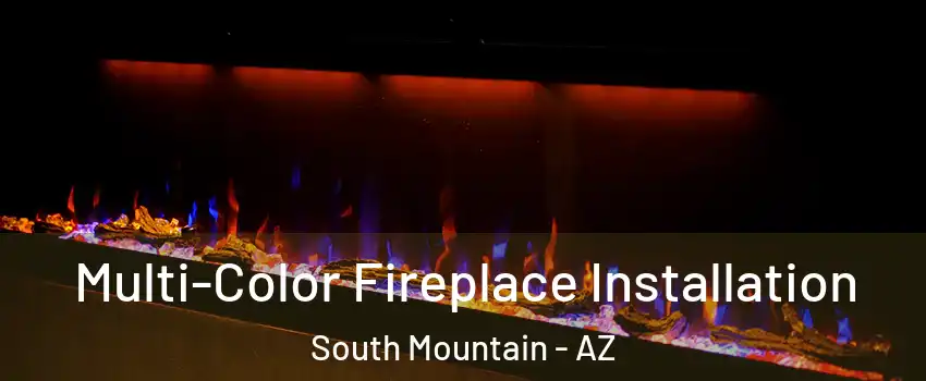 Multi-Color Fireplace Installation South Mountain - AZ