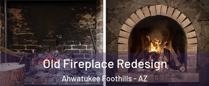 Old Fireplace Redesign Ahwatukee Foothills - AZ