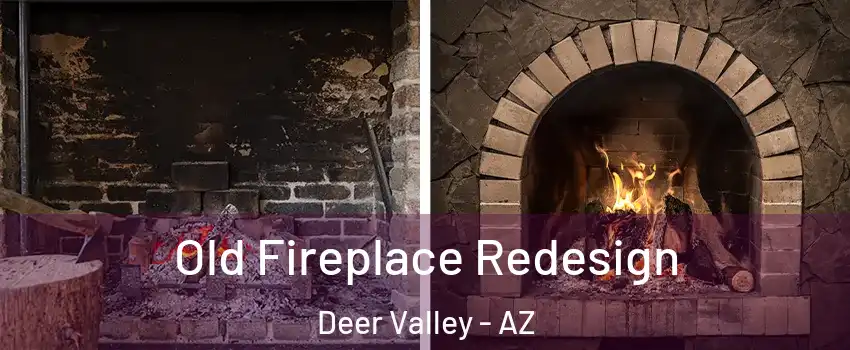 Old Fireplace Redesign Deer Valley - AZ