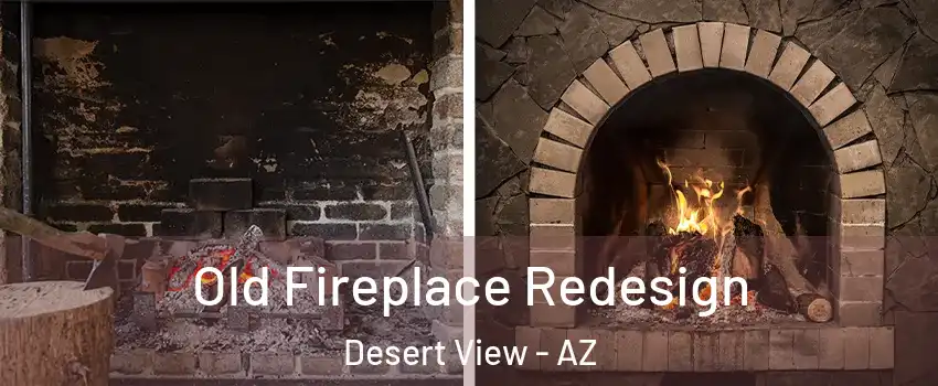 Old Fireplace Redesign Desert View - AZ