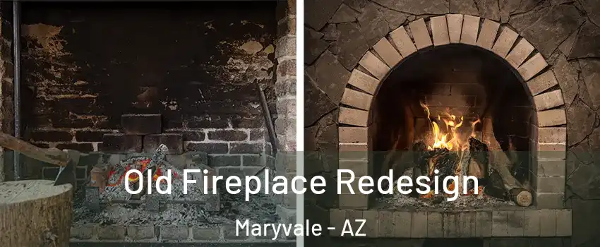 Old Fireplace Redesign Maryvale - AZ