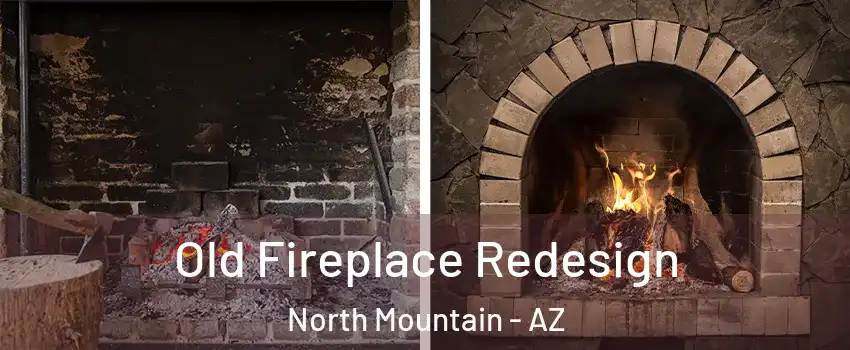 Old Fireplace Redesign North Mountain - AZ