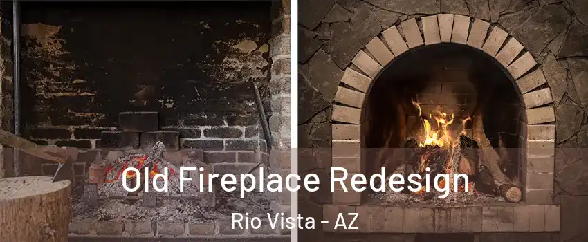 Old Fireplace Redesign Rio Vista - AZ