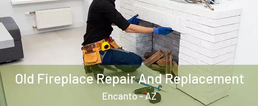 Old Fireplace Repair And Replacement Encanto - AZ