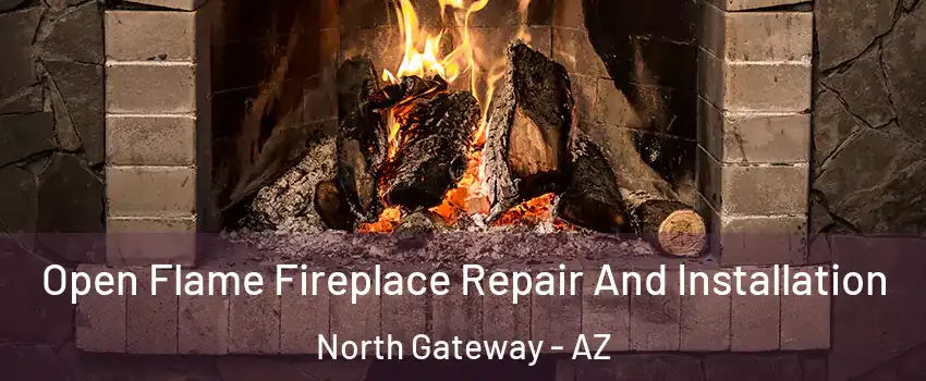 Open Flame Fireplace Repair And Installation North Gateway - AZ