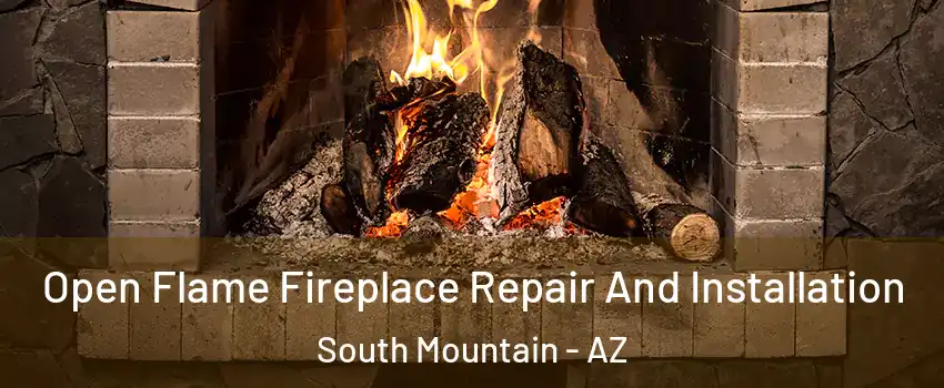 Open Flame Fireplace Repair And Installation South Mountain - AZ