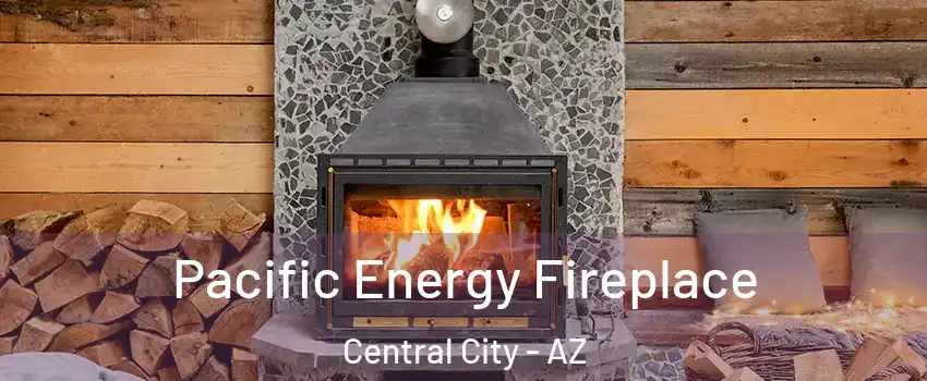 Pacific Energy Fireplace Central City - AZ