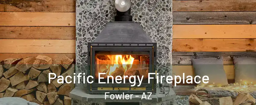 Pacific Energy Fireplace Fowler - AZ