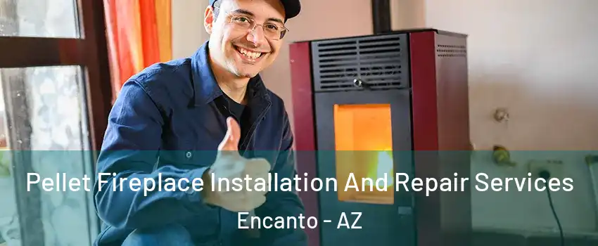 Pellet Fireplace Installation And Repair Services Encanto - AZ