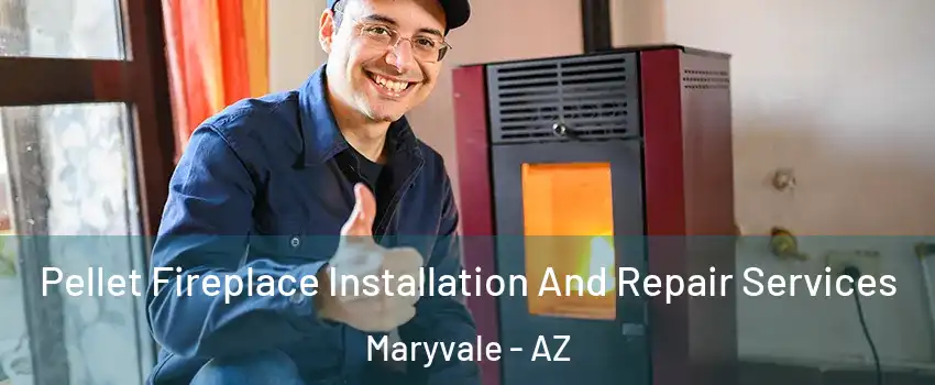 Pellet Fireplace Installation And Repair Services Maryvale - AZ