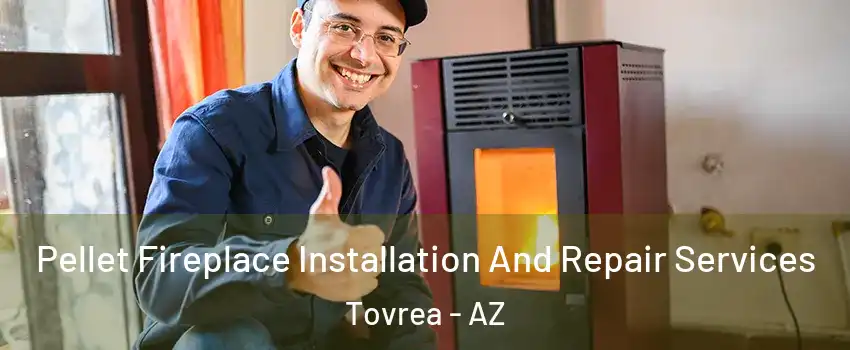 Pellet Fireplace Installation And Repair Services Tovrea - AZ