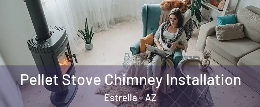 Pellet Stove Chimney Installation Estrella - AZ