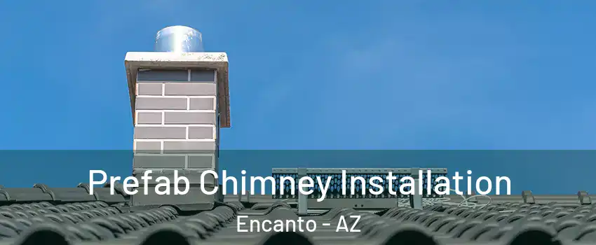 Prefab Chimney Installation Encanto - AZ